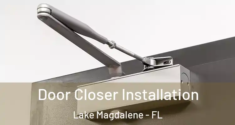  Door Closer Installation Lake Magdalene - FL